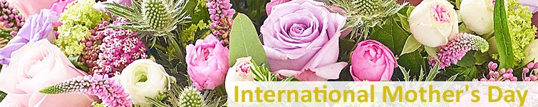 International Mothers Day Flowers May 8th.
